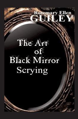 The Art of Black Mirror Scrying(English, Paperback, Guiley Rosemary Ellen)