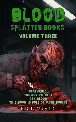 Blood Splatter Books Omnibus Volume Three(English, Hardcover, Wood Rick)