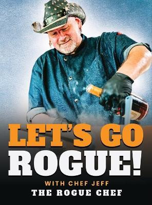 Let's Go Rogue(English, Hardcover, Jeff Chef)