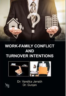 Work-Family Conflict And Turnover Intentions(Hardcover, Dr. Vandita Jerath, Dr. Gunjan)