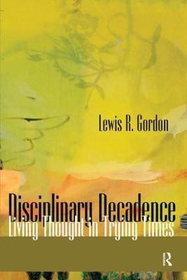 Disciplinary Decadence(English, Paperback, Gordon Lewis R.)