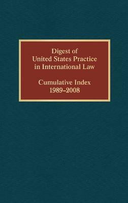 Digest of United States Practice in International Law, Cumulative Index 1989-2008(English, Hardcover, Wilcox Elizabeth R.)