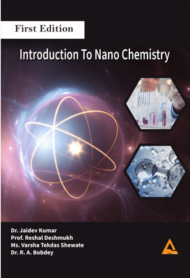 Introduction To Nano Chemistry(Paperback, Dr. Jaidev Kumar, Prof. Reshal Deshmukh, Ms. Varsha Tekdas Shewate, Dr. R. A. Bobdey)