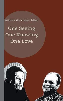 One seeing, one knowing, one love(English, Paperback, Muller Andreas)