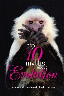 The Top 10 Myths about Evolution(English, Paperback, Smith Cameron M.)