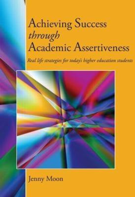 Achieving Success through Academic Assertiveness(English, Paperback, Moon Jennifer)