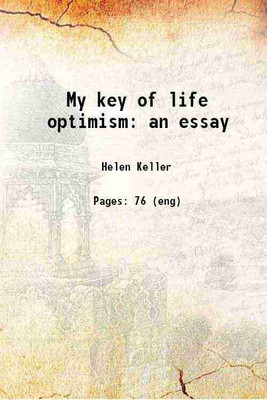 My key of life optimism: an essay 1904 [Hardcover](Hardcover, Helen Keller)