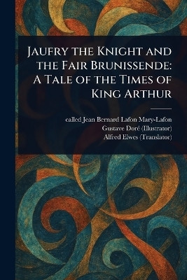Jaufry the Knight and the Fair Brunissende(English, Paperback, Mary-Lafon Jean Bernard Lafon Called)