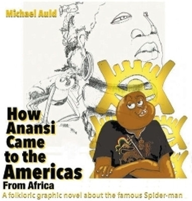 How Anansi Came to the Americas from Africa(English, Paperback, Auld Michael)