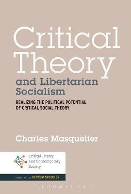 Critical Theory and Libertarian Socialism(English, Electronic book text, Masquelier Charles Dr.)