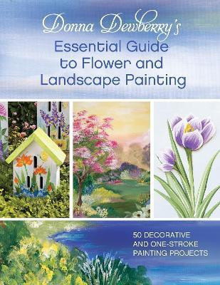 Donna Dewberry's Essential Guide to Flower and Landscape Painting(English, Paperback, Donna Dewberry)