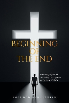 Beginning of the End(English, Paperback, Bediako-Mensah Kofi)