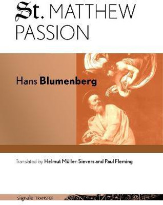 St. Matthew Passion(English, Electronic book text, Blumenberg Hans)
