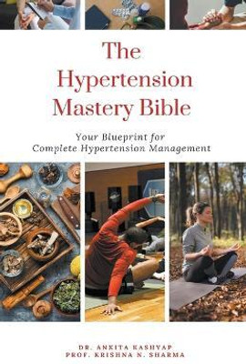 The Hypertension Mastery Bible(English, Paperback, Kashyap Ankita Dr)
