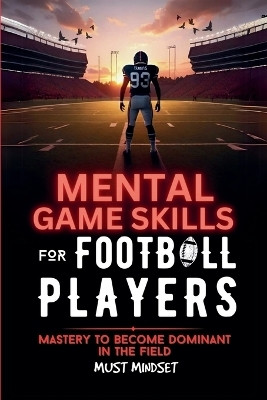 Mental Game Skills for Football Players(English, Paperback, Press Mindset)