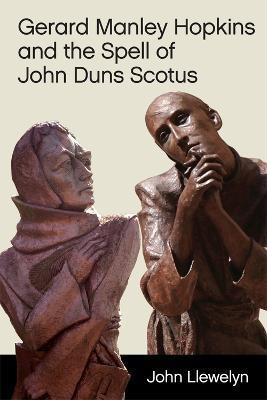 Gerard Manley Hopkins and the Spell of John Duns Scotus(English, Hardcover, Llewelyn John)