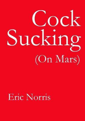 Cock Sucking (On Mars)(English, Paperback, Norris Eric)