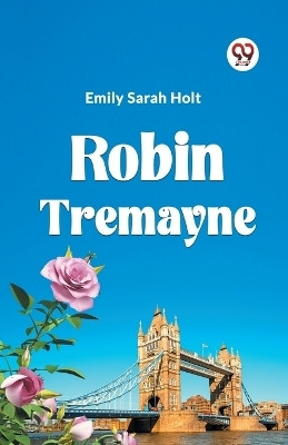 Robin Tremayne(English, Paperback, Holt Emily Sarah)