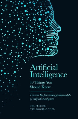 Artificial Intelligence - 10 Things You Should Know(English, Hardcover, Rocktaeschel Tim Professor)