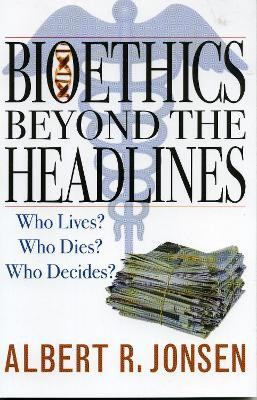 Bioethics Beyond the Headlines(English, Paperback, Jonsen Albert R.)