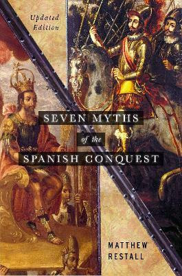 Seven Myths of the Spanish Conquest(English, Paperback, Restall Matthew)