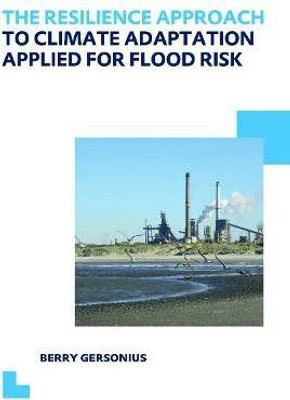 The Resilience Approach to Climate Adaptation Applied for Flood Risk(English, Paperback, Gersonius Berry)
