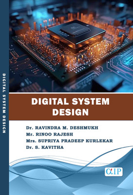 Digital System Design(Paperback, Dr. RAVINDRA M. DESHMUKH, Mr. RINOO RAJESH, Mrs. SUPRIYA PRADEEP KURLEKAR, Dr. S. KAVITHA.)
