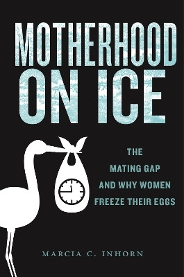 Motherhood on Ice(English, Paperback, Inhorn Marcia C.)