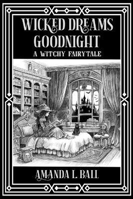 Wicked Dreams Goodnight(English, Paperback, Ball Amanda L)