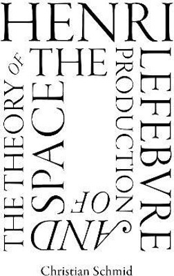 Henri Lefebvre and the Theory of the Production of Space(English, Paperback, Schmid Christian)