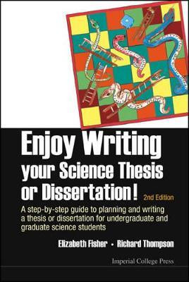 Enjoy Writing Your Science Thesis Or Dissertation! : A Step-by-step Guide To Planning And Writing A Thesis Or Dissertation For Undergraduate And Graduate Science Students (2nd Edition)(English, Paperback, Fisher Elizabeth M)