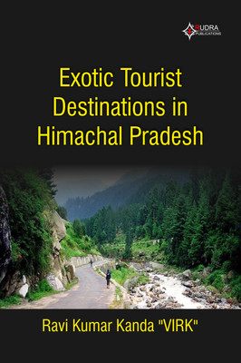 Exotic Tourist Destinations in Himachal Pradesh(Paperback, Ravi Kumar Kanda)
