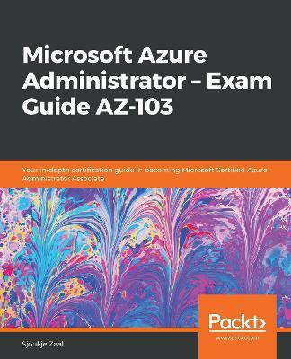 Microsoft Azure Administrator - Exam Guide AZ-103(English, Paperback, Zaal Sjoukje)