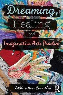 Dreaming, Healing and Imaginative Arts Practice(English, Paperback, Connellan Kathleen)