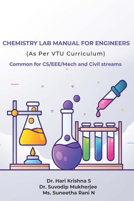 Chemistry Lab Manual for Engineers (As Per VTU Curriculum) Common for CS/EEE/Mech and Civil streams(Paperback, Dr. Hari krishna S,Dr. Suvodip Mukherjee,Ms. Suneetha Rani N)