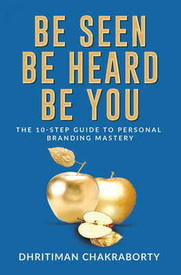 Be Seen, Be Heard, Be You(English, Paperback, Dhritiman Chakraborty)