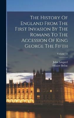 The History Of England From The First Invasion By The Romans To The Accession Of King George The Fifth; Volume 11(English, Hardcover, Lingard John)