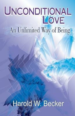 Unconditional Love - An Unlimited Way of Being(English, Paperback, Becker Harold W)