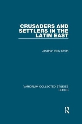 Crusaders and Settlers in the Latin East(English, Paperback, Riley-Smith Jonathan)