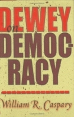 Dewey on Democracy(English, Electronic book text, Caspary William R.)