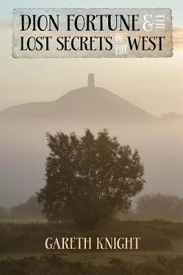 Dion Fortune and the Lost Secrets of the West(English, Paperback, Knight Gareth)