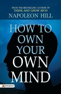 How to Own Your Own Mind(English, Paperback, Hill Napoleon)