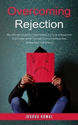 Overcoming Rejection(English, Paperback, Kowal Joshua)