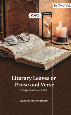Literary Leaves; or, Prose and Verse: Chiefly Written in India 2nd(Paperback, David Lester Richardson)