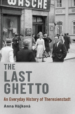 The Last Ghetto(English, Hardcover, Hajkova Anna)