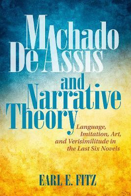 Machado de Assis and Narrative Theory(English, Electronic book text, Fitz Earl E.)