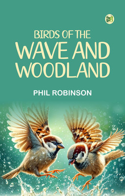 Birds of the wave and woodland(Paperback, Phil Robinson)