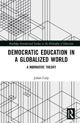 Democratic Education in a Globalized World(English, Hardcover, Culp Julian)