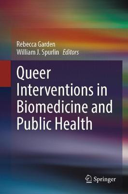 Queer Interventions in Biomedicine and Public Health(English, Hardcover, unknown)
