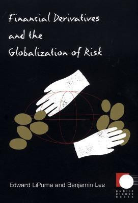 Financial Derivatives and the Globalization of Risk(English, Paperback, Lee Benjamin)